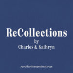 ReCollections by Charles & Kathryn ReCollections by Charles & Kathryn